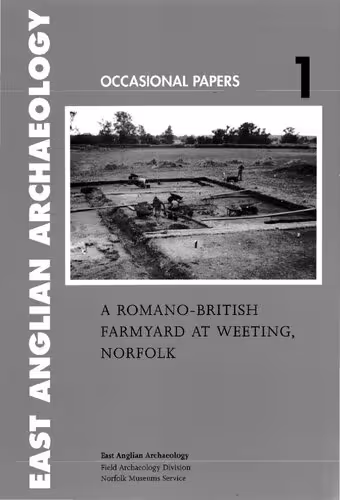 خرید و دانلود نسخه کامل کتاب A Romano-British Farmyard at Weeting, Norfolk