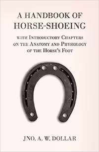 خرید و دانلود نسخه کامل کتاب A Handbook of Horse-Shoeing with Introductory Chapters on the Anatomy and Physiology of the Horse's Foot -   Pdf