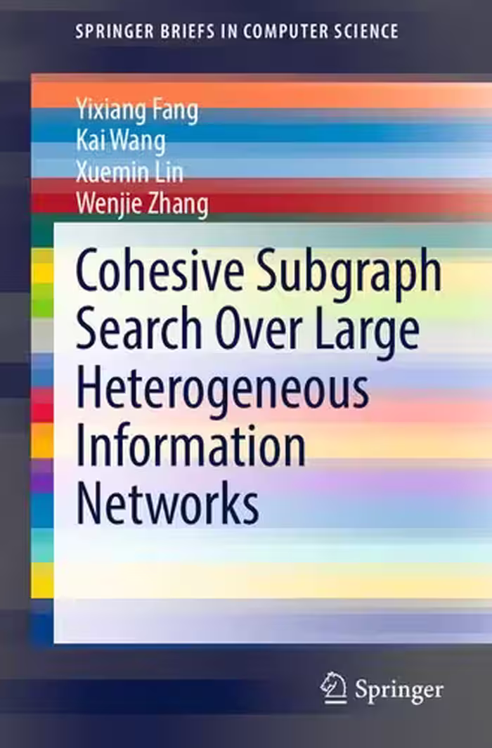خرید و دانلود نسخه کامل کتاب Cohesive Subgraph Search Over Large Heterogeneous Information Networks