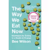کتاب The Way We Eat Now اثر Bee Wilson انتشارات Fourth Estate