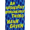 کتاب An Absolutely Remarkable Thing اثر Hank Green انتشارات Dutton