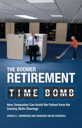خرید و دانلود نسخه کامل کتاب The Boomer Retirement Time Bomb: How Companies Can Avoid the Fallout from the Coming Skills Shortage