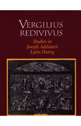 خرید و دانلود نسخه کامل کتاب Vergilius Redivivus: Studies In Joseph Addison's Latin Poetry (Transactions of the American Philosophical Society)