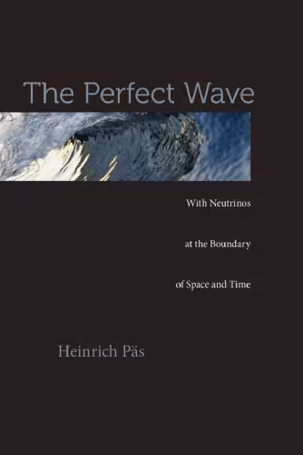 خرید و دانلود نسخه کامل کتاب The Perfect Wave: With Neutrinos at the Boundary of Space and Time