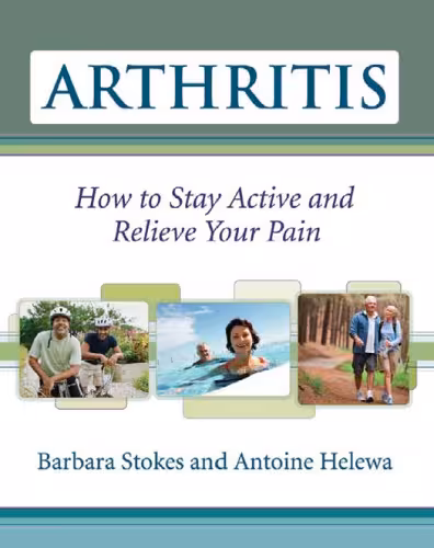 خرید و دانلود نسخه کامل کتاب Arthritis: How to Stay Active and Relieve Your Pain