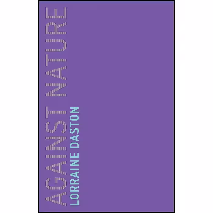 کتاب زبان اصلی Against Nature  اثر Lorraine Daston