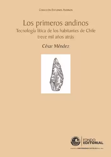 خرید و دانلود نسخه کامل کتاب Los primeros andinos : tecnología lítica de los habitantes del centro de Chile trece mil años atrás