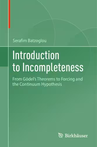 خرید و دانلود نسخه کامل کتاب Introduction to Incompleteness: From Gödel's Theorems to Forcing and the Continuum Hypothesis