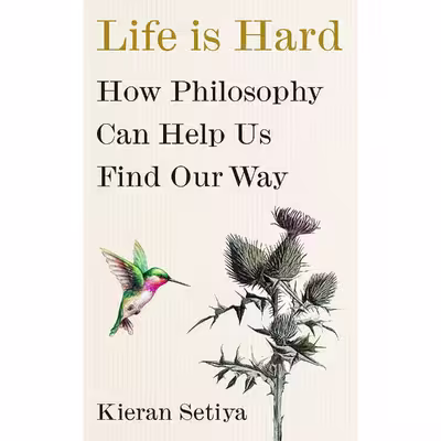 کتاب Life Is Hard اثر Kieran Setiya انتشارات تازه‌ها