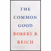 کتاب The Common Good اثر Robert B. Reich انتشارات Knopf
