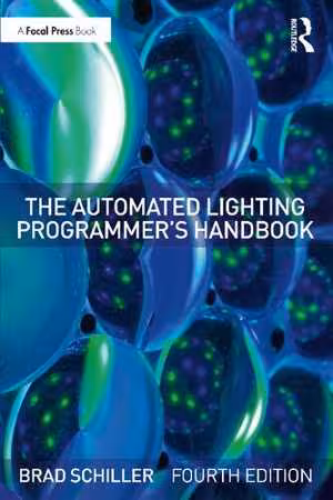[PDF] دانلود کتاب The Automated Lighting Programmer&#039;s Handbook, 4th ed, 2021