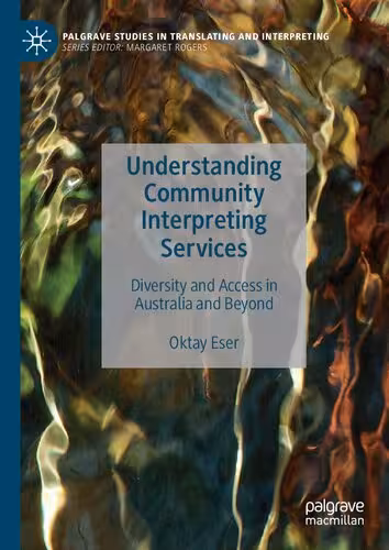 خرید و دانلود نسخه کامل کتاب Understanding Community Interpreting Services: Diversity and Access in Australia and Beyond