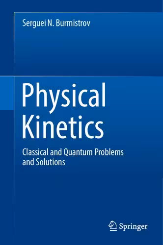 خرید و دانلود نسخه کامل کتاب Physical Kinetics: Classical and Quantum Problems and Solutions