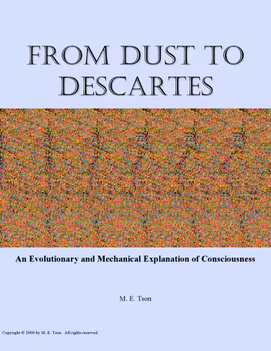 خرید و دانلود نسخه کامل کتاب From Dust To Descartes: An Evolutionary and Mechanical Explanation of Consciousness