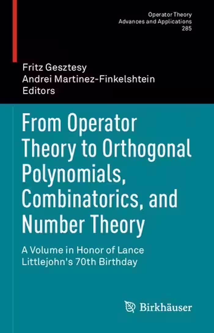 خرید و دانلود نسخه کامل کتاب From Operator Theory to Orthogonal Polynomials, Combinatorics, and Number Theory: A Volume in Honor of Lance Littlejohn's 70th Birthday