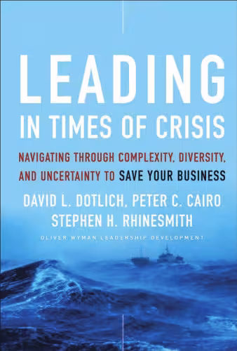 خرید و دانلود نسخه کامل کتاب Leading in Times of Crisis: Navigating Through Complexity, Diversity and Uncertainty to Save Your Business (J-B US non-Franchise Leadership)
