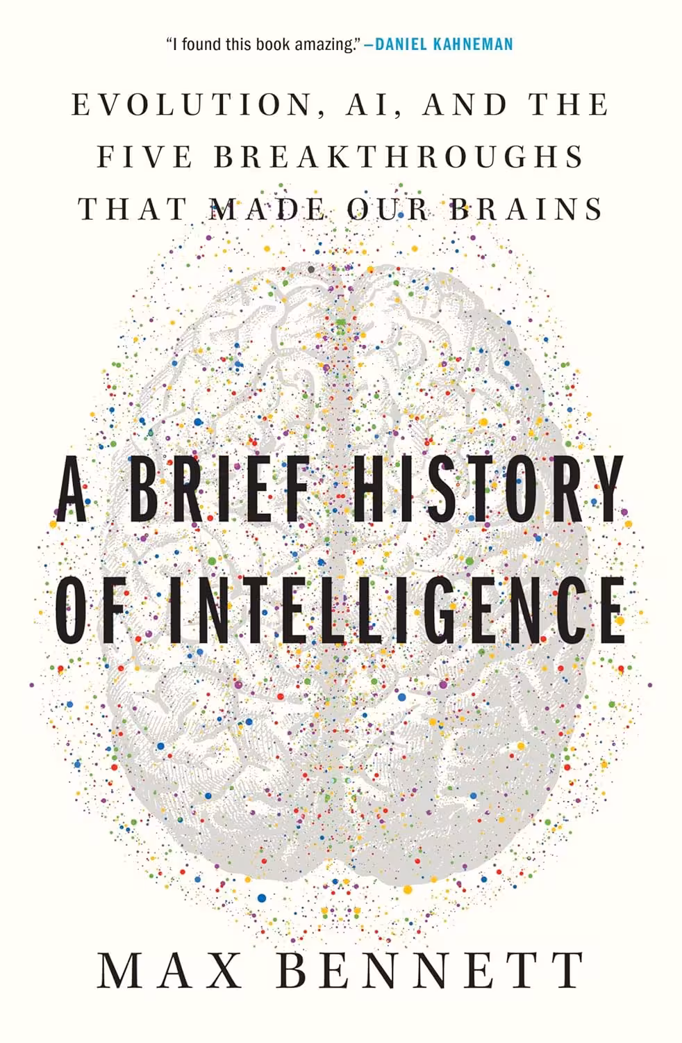 A Brief History of Intelligence: Evolution, AI, and the Five Breakthroughs That Made Our Brains
