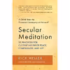 کتاب Secular Meditation اثر Rick Heller and Greg Epstein انتشارات New World Library