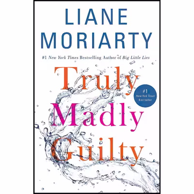 کتاب Truly Madly Guilty اثر Liane Moriarty انتشارات Flatiron Books