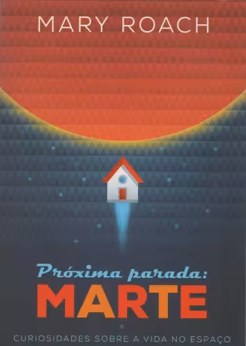 خرید و دانلود نسخه کامل کتاب Próxima Parada: Marte - Curiosidades Sobre a Vida no Espaço