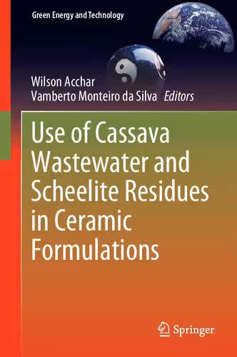 خرید و دانلود نسخه کامل کتاب Use of Cassava Wastewater and Scheelite Residues in Ceramic Formulations