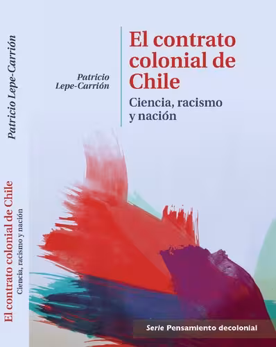 خرید و دانلود نسخه کامل کتاب El contrato colonial de Chile Ciencia, racismo y nación