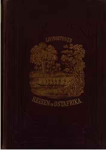 خرید و دانلود نسخه کامل کتاب David Livingstone, der Afrikareisende : Ostafrika von Limpopo bis zum Somalilande ; Erforschungsreisen im Osten Afrikas mit besonderer Rücksicht auf Leben, Reisen und Tod von David Livingstone