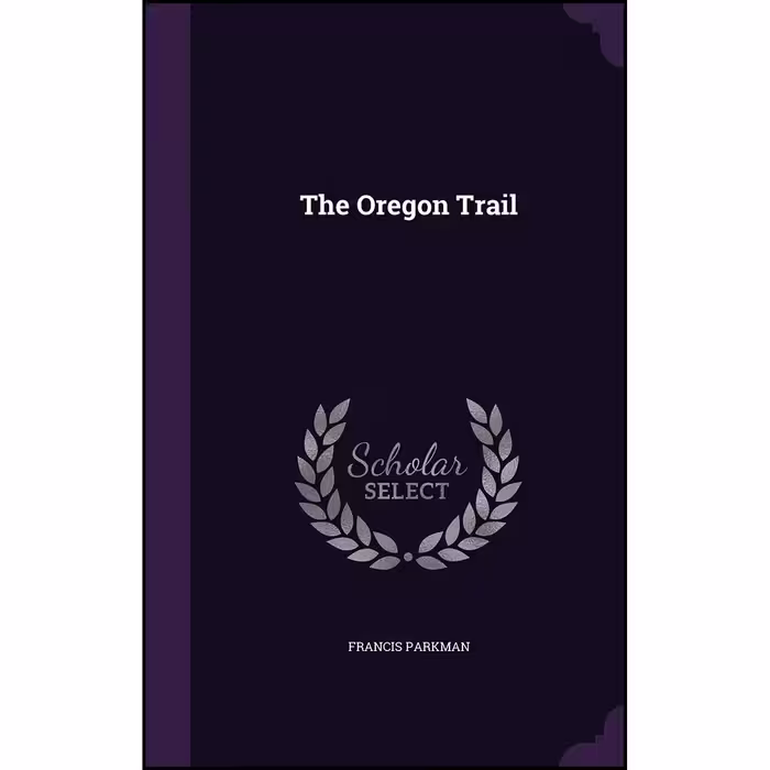 کتاب The Oregon Trail اثر Francis Parkman انتشارات Palala Press