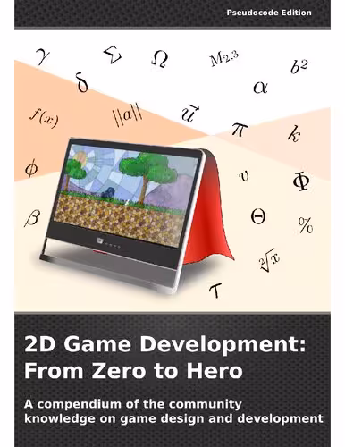 خرید و دانلود نسخه کامل کتاب 2D Game Development: From Zero To Hero: A compendium of the community knowledge on game design and development