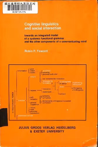 خرید و دانلود نسخه کامل کتاب Cognitive Linguistics and Social Interaction: Towards an Integrated Model of a Systemic Functional Grammar and the Other Components of a Communicating Mind