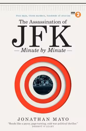 خرید و دانلود نسخه کامل کتاب The Assassination of JFK: Minute by Minute