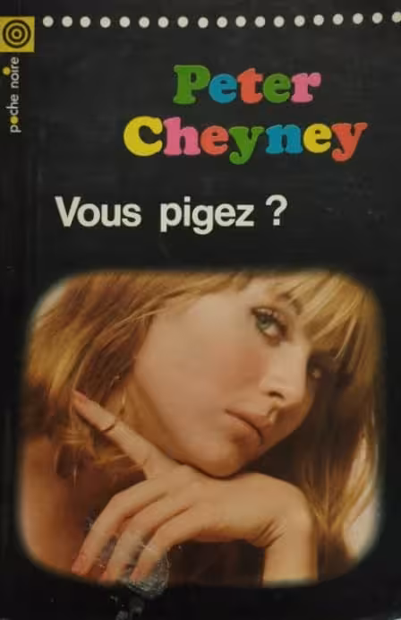 Vous pigez | Peter Cheyney