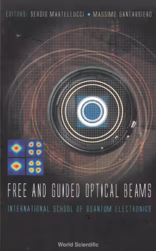 خرید و دانلود نسخه کامل کتاب Free and Guided Optical Beams: Proceedings of the International School of Quantum Electronicserice Slcily, Italy 20 - 27 November 2002
