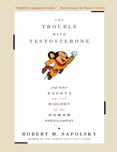 خرید و دانلود نسخه کامل کتاب The Trouble With Testosterone And Other Essays on the Biology of the Human