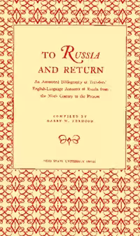 خرید و دانلود نسخه کامل کتاب To Russia and Return: An Annotated Bibliography of Travelers' English-language Accounts of Russia from the Ninth Century to the Present