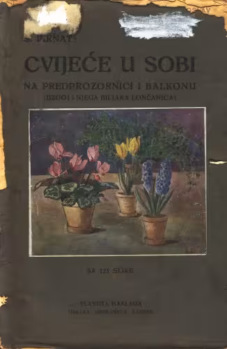 خرید و دانلود نسخه کامل کتاب Cvijeće u sobi na predprozornici i balkonu (uzgoj i njega biljaka lončanica)