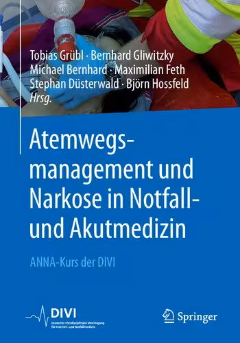 خرید و دانلود نسخه کامل کتاب Atemwegsmanagement und Narkose in Notfall- und Akutmedizin: ANNA-Kurs der DIVI