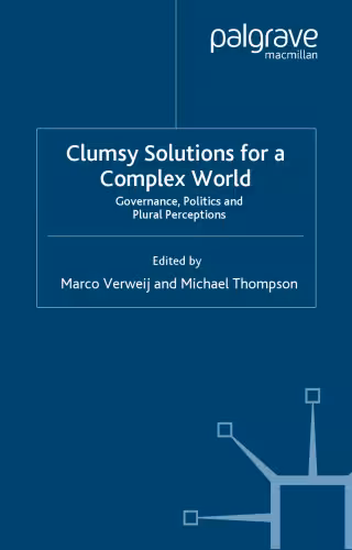 خرید و دانلود نسخه کامل کتاب Clumsy Solutions for a Complex World: Governance, Politics and Plural Perceptions (Global Issues)