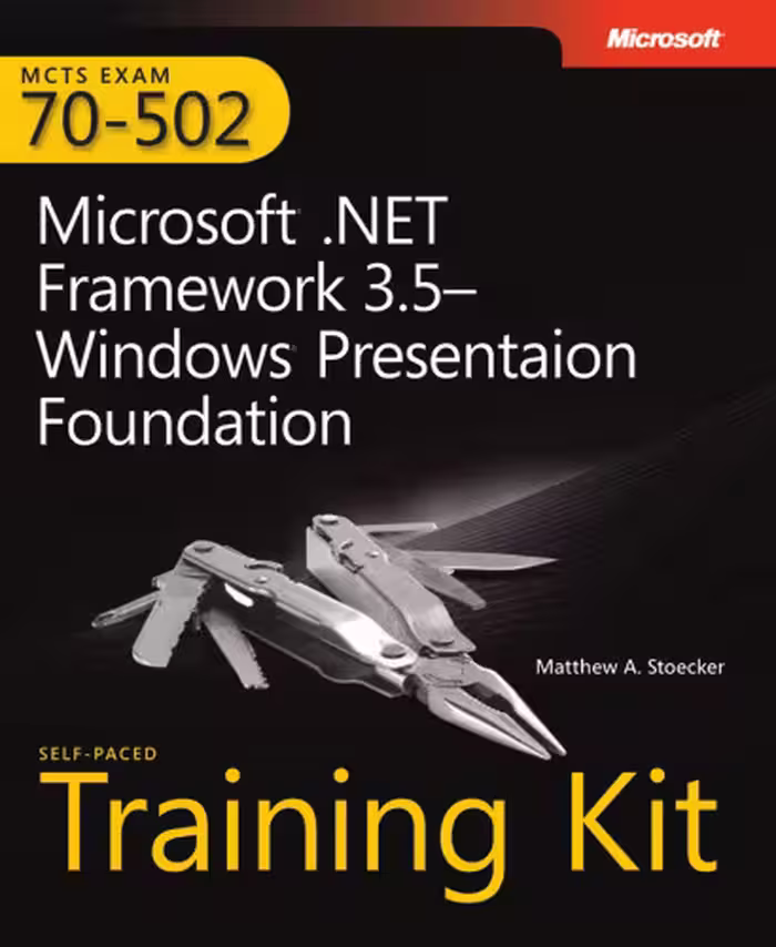 خرید و دانلود نسخه کامل کتاب MCTS Self-Paced Training Kit (Exam 70-502): Microsoft® .NET Framework 3.5 Windows® Presentation Foundation