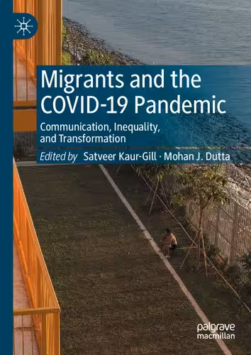 خرید و دانلود نسخه کامل کتاب Migrants and the COVID-19 Pandemic: Communication, Inequality, and Transformation