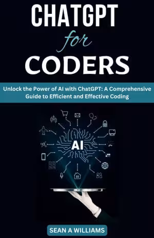 خرید و دانلود نسخه کامل کتاب ChatGPT for Coders Unlock the Power of AI with ChatGPT: A Comprehensive Guide to Efficient and Effective Coding