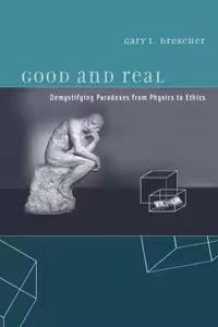 خرید و دانلود نسخه کامل کتاب Good and Real: Demystifying Paradoxes from Physics to Ethics