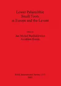 خرید و دانلود نسخه کامل کتاب Lower Palaeolithic Small Tools in Europe and the Levant