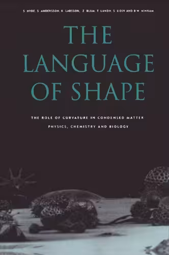 خرید و دانلود نسخه کامل کتاب The Language of shape: the role of curvature in condensed matter--physics, chemistry, and biology