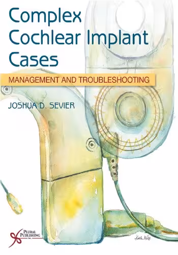 خرید و دانلود نسخه کامل کتاب Complex Cochlear Implant Cases: Management and Troubleshooting