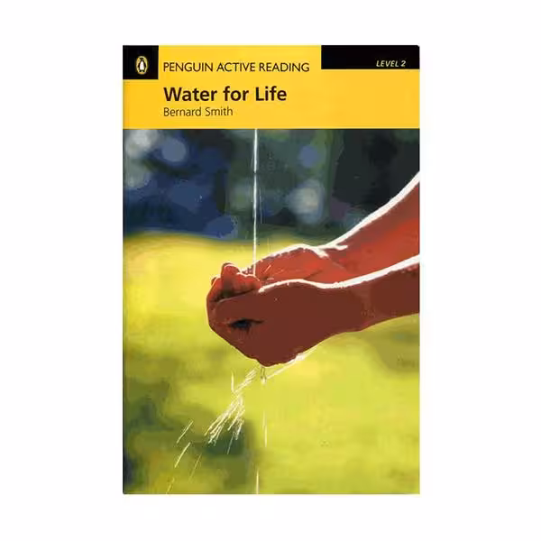 Penguin Active Reading 2 Water for Life داستان پنگوئن اکتیو ریدینگ دو آب برای زندگی
