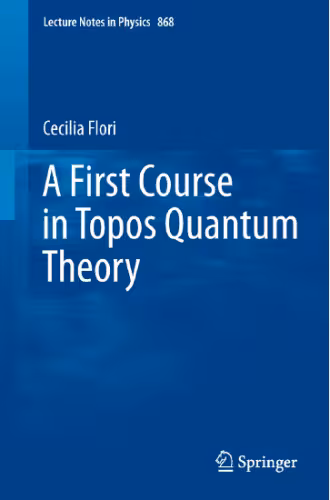 خرید و دانلود نسخه کامل کتاب A First Course in Topos Quantum Theory