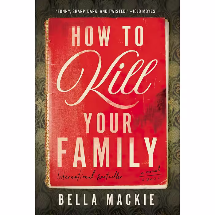 کتاب How to Kill Your Family اثر Bella Mackie انتشارات Harry N. Abrams