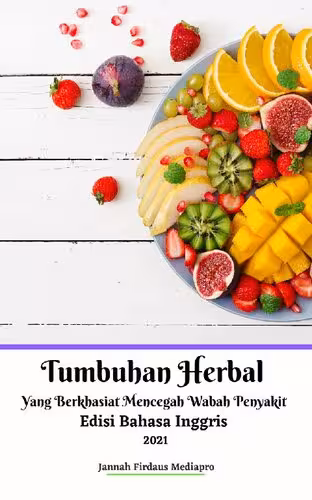 خرید و دانلود نسخه کامل کتاب Tumbuhan Herbal Yang Berkhasiat Mencegah Wabah Penyakit Edisi Bahasa Inggris 2021