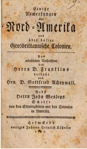 خرید و دانلود نسخه کامل کتاب Einige Anmerkungen über Nord-Amerika und dasige großbritannische Colonien ; aus mündlichen Nachrichten des Herrn D Franklins verfaßt